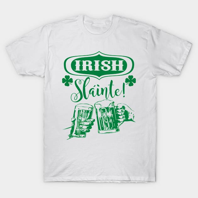 Irish Slainte-Cheers T-Shirt by MessageOnApparel